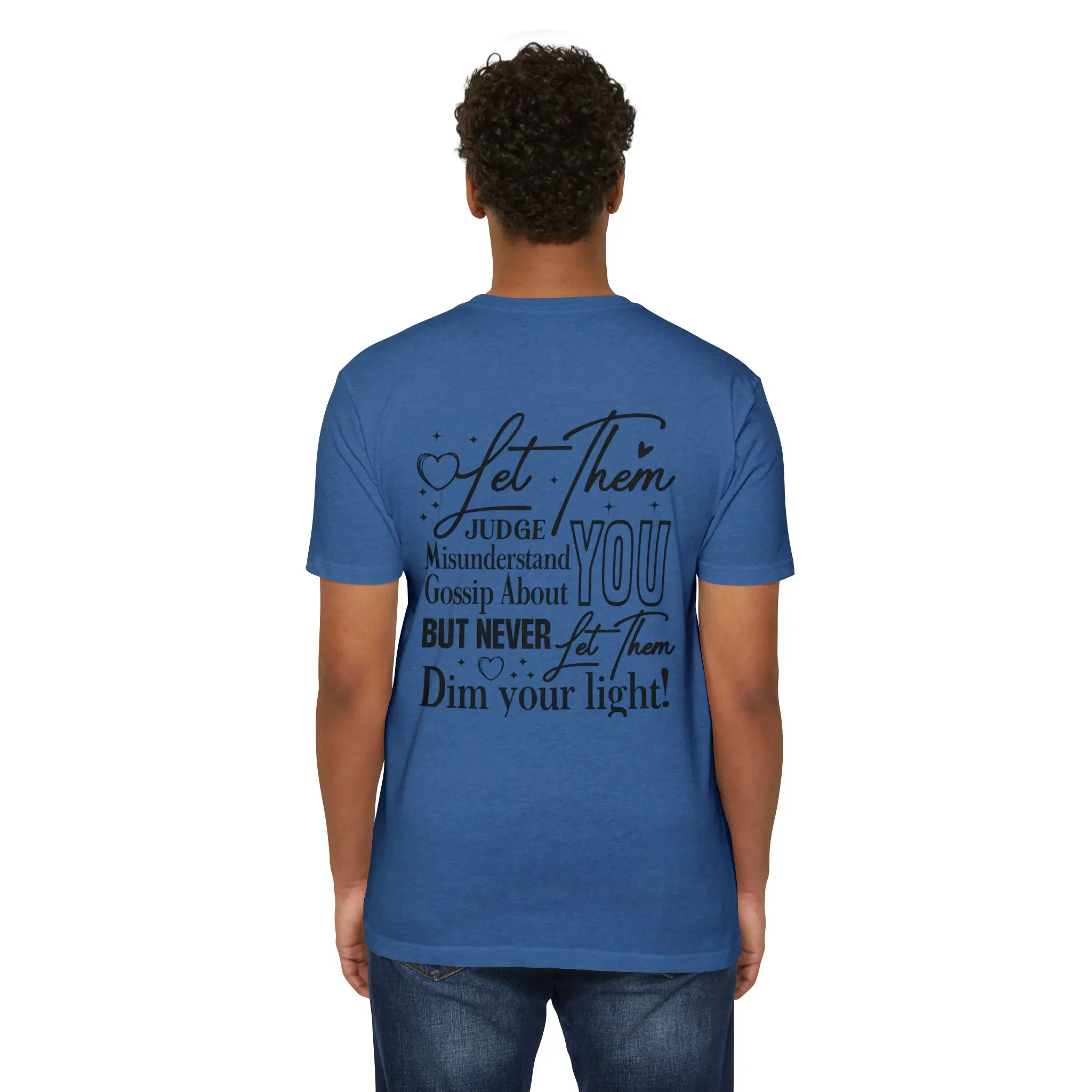 Let Them Front and Back Print T-Shirt | Never Let Them Dim Your Light Tee - Image 28