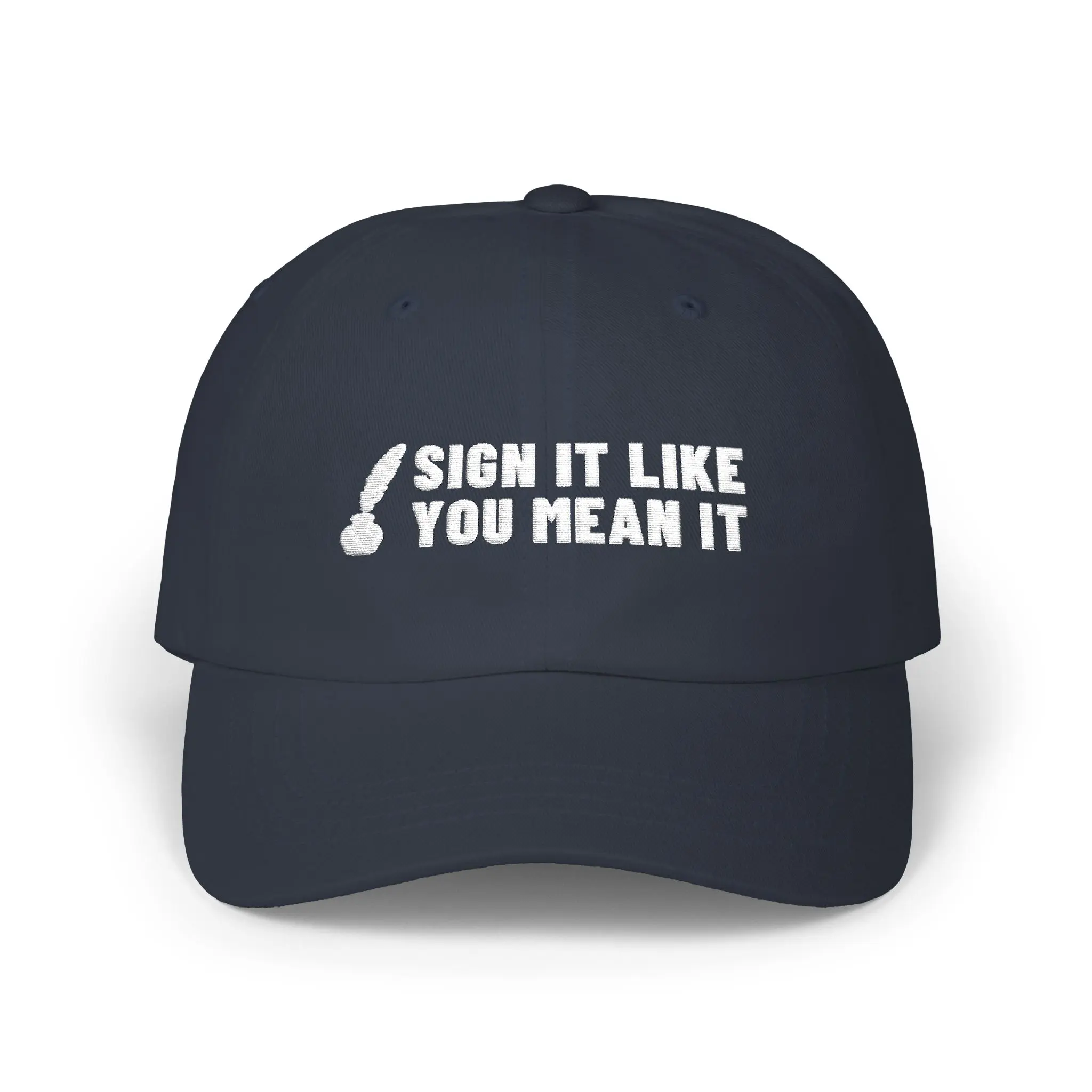 Sign It Like You Mean It Dad Hat | Embroidered Quill 1776 Cap