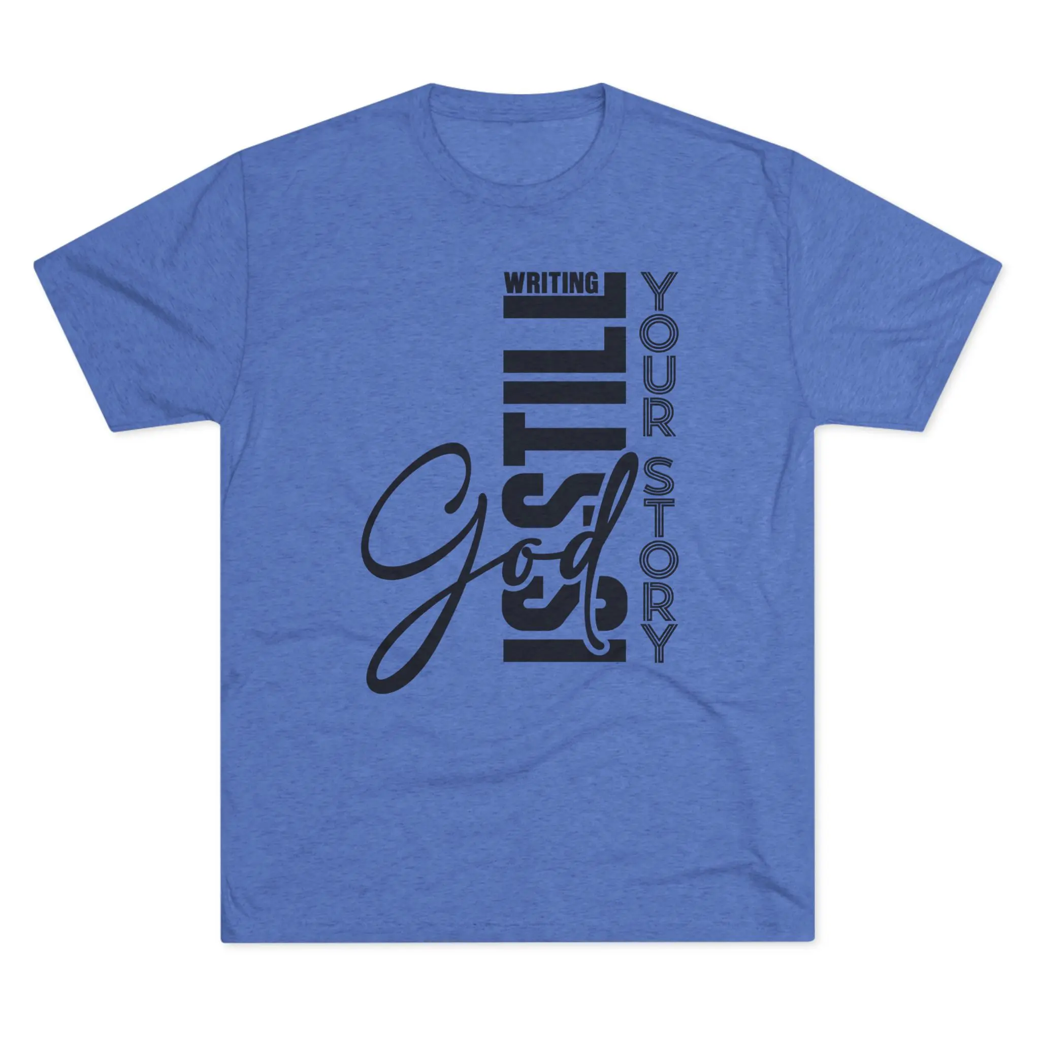 God Is Still Writing Your Story T-Shirt | Christian Typography Tri-Blend Tee - Image 9