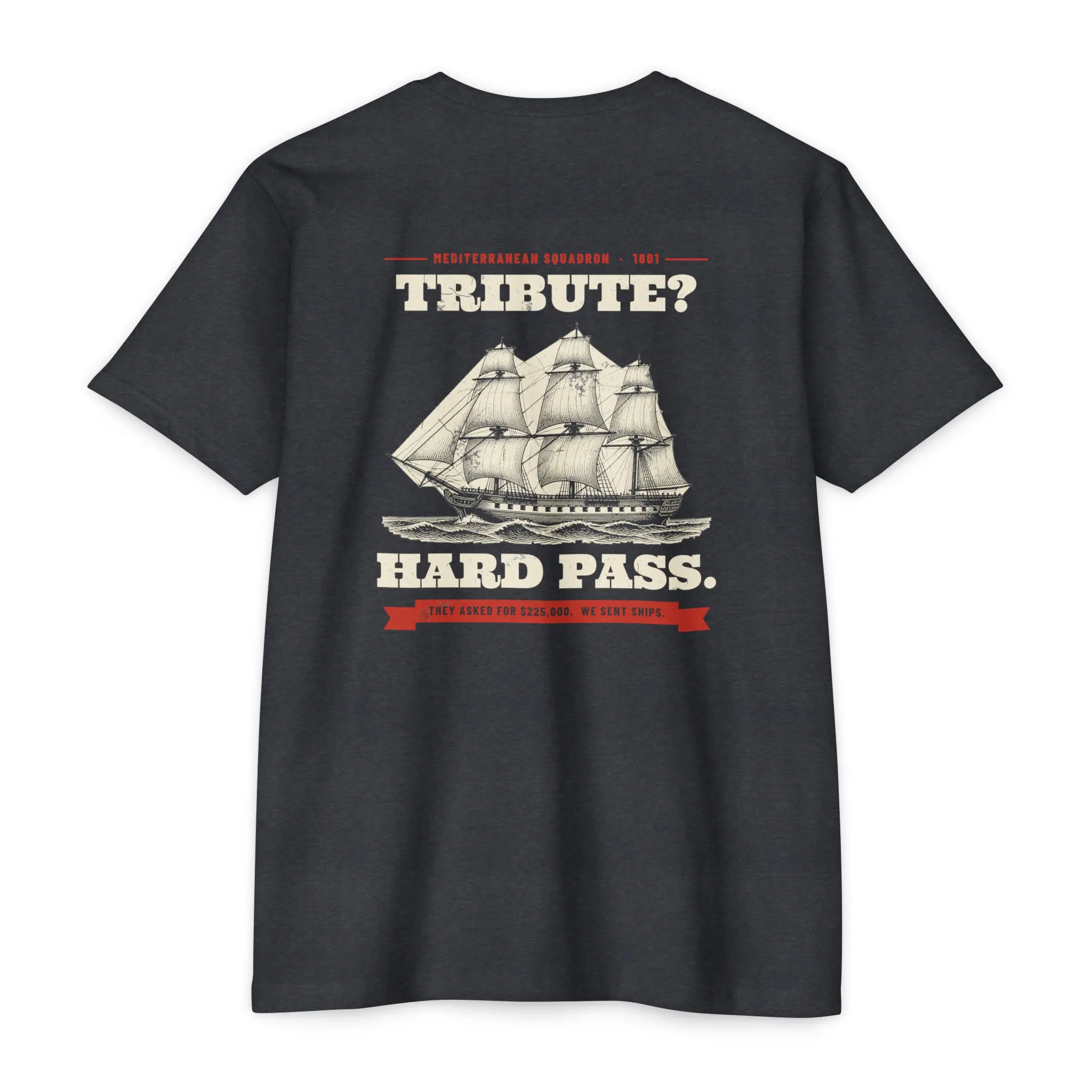 Tribute? Hard Pass. T-Shirt | 1801 Barbary War Navy Front and Back Tee - Image 10