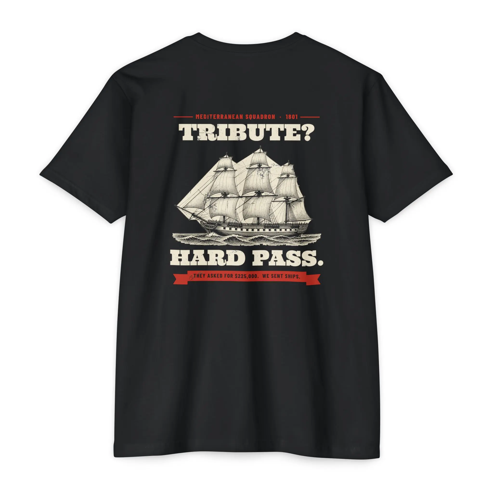 Tribute? Hard Pass. T-Shirt | 1801 Barbary War Navy Front and Back Tee - Image 14