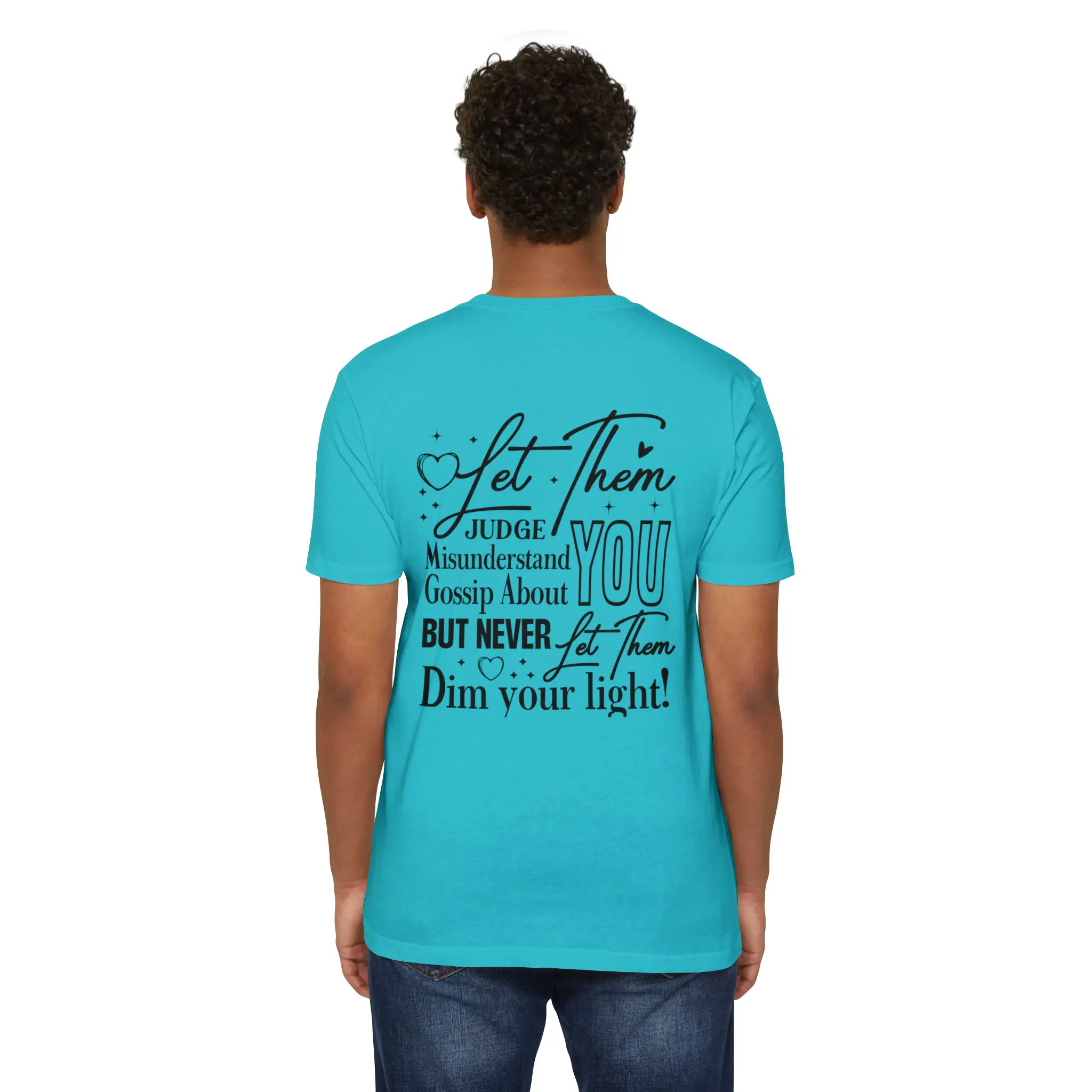 Let Them Front and Back Print T-Shirt | Never Let Them Dim Your Light Tee - Image 20
