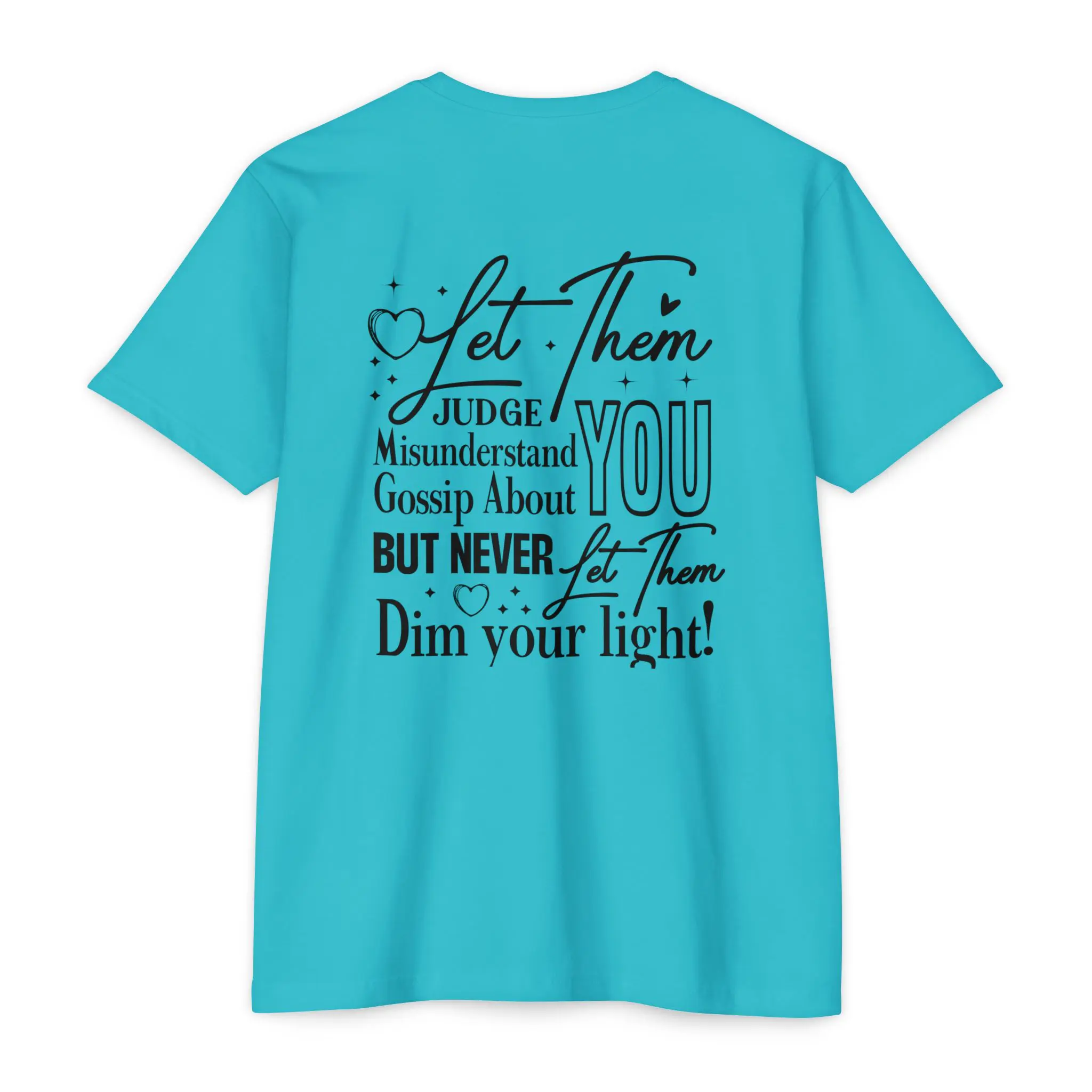 Let Them Front and Back Print T-Shirt | Never Let Them Dim Your Light Tee - Image 18