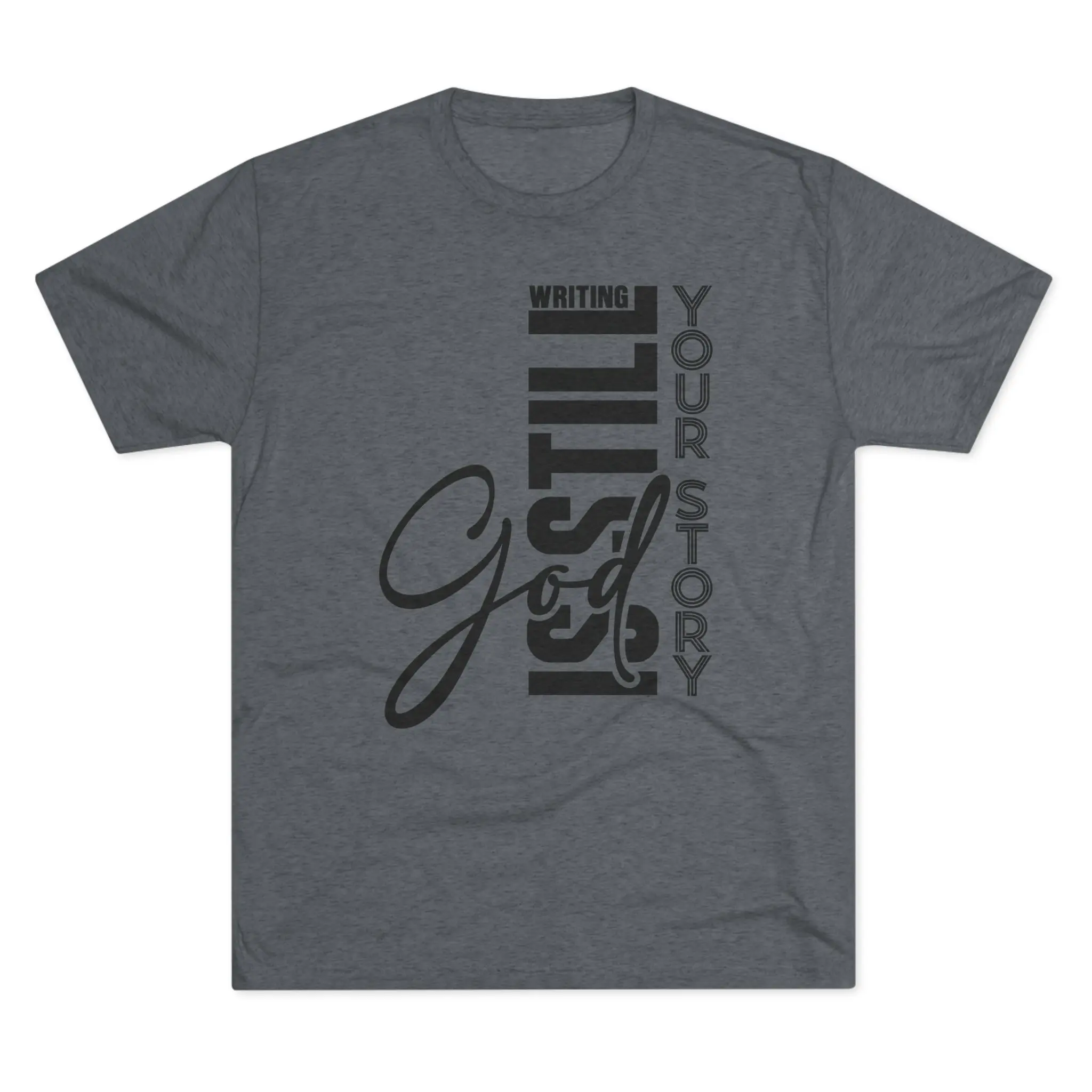 God Is Still Writing Your Story T-Shirt | Christian Typography Tri-Blend Tee - Image 13