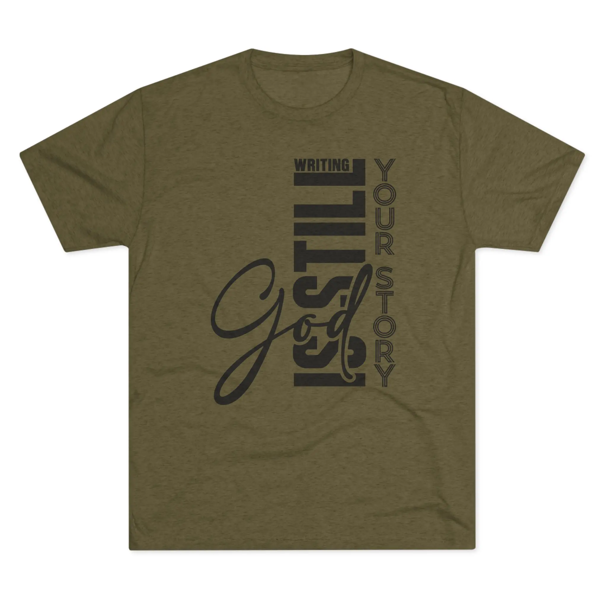 God Is Still Writing Your Story T-Shirt | Christian Typography Tri-Blend Tee