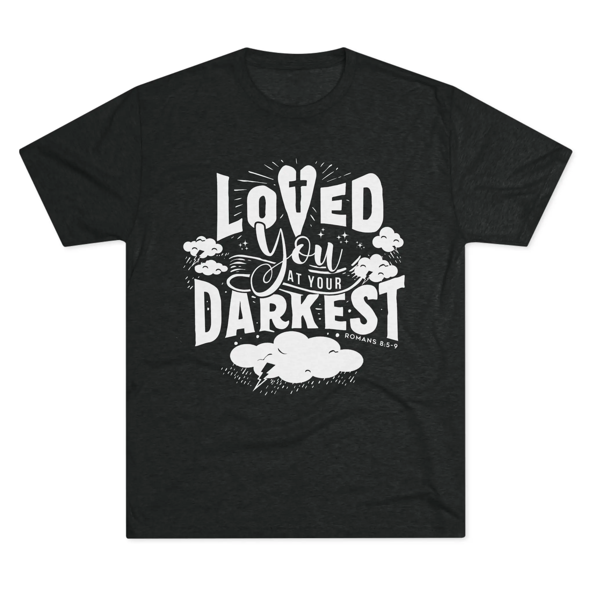 Loved You at Your Darkest T-Shirt | Christian Grace Tri-Blend Tee