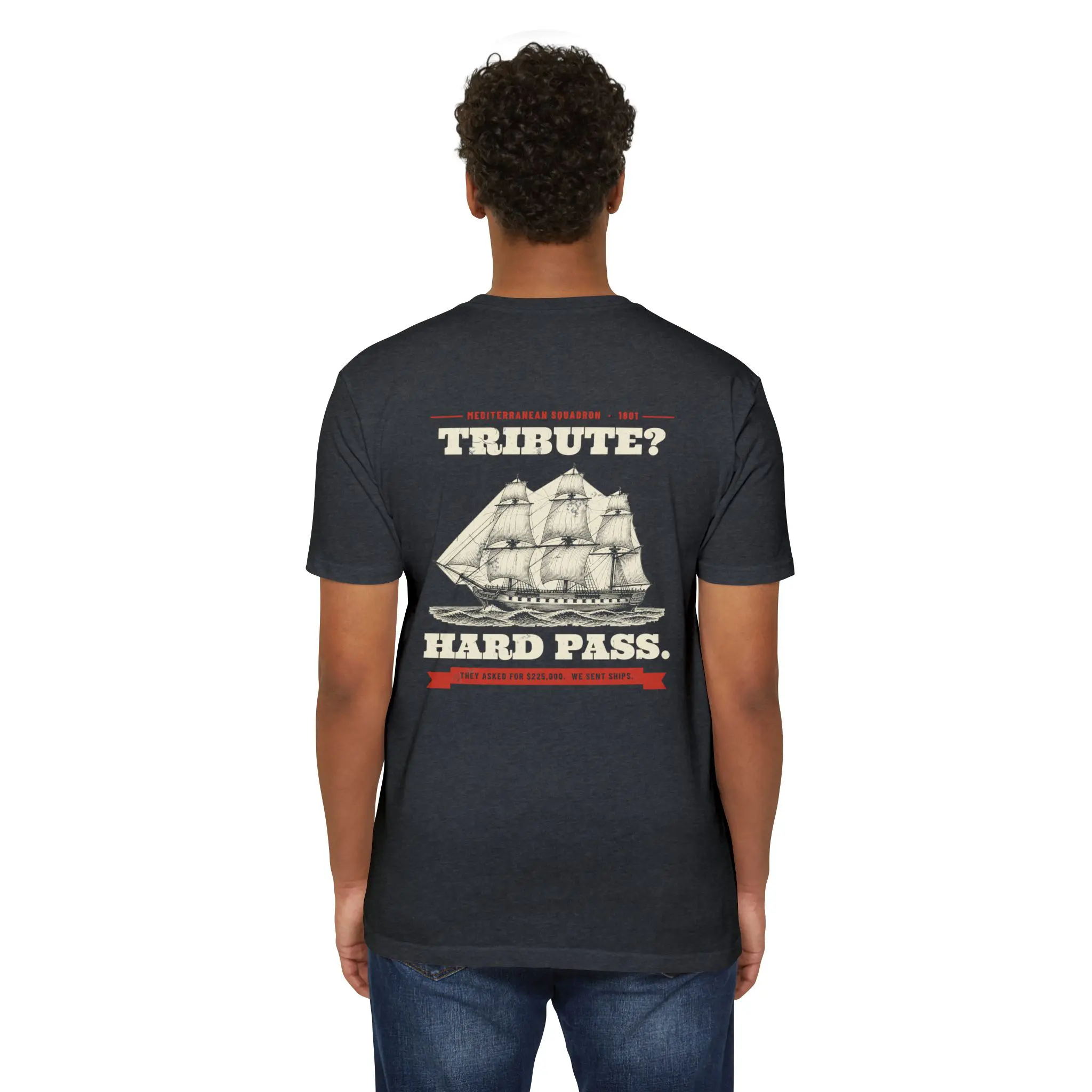 Tribute? Hard Pass. T-Shirt | 1801 Barbary War Navy Front and Back Tee - Image 12