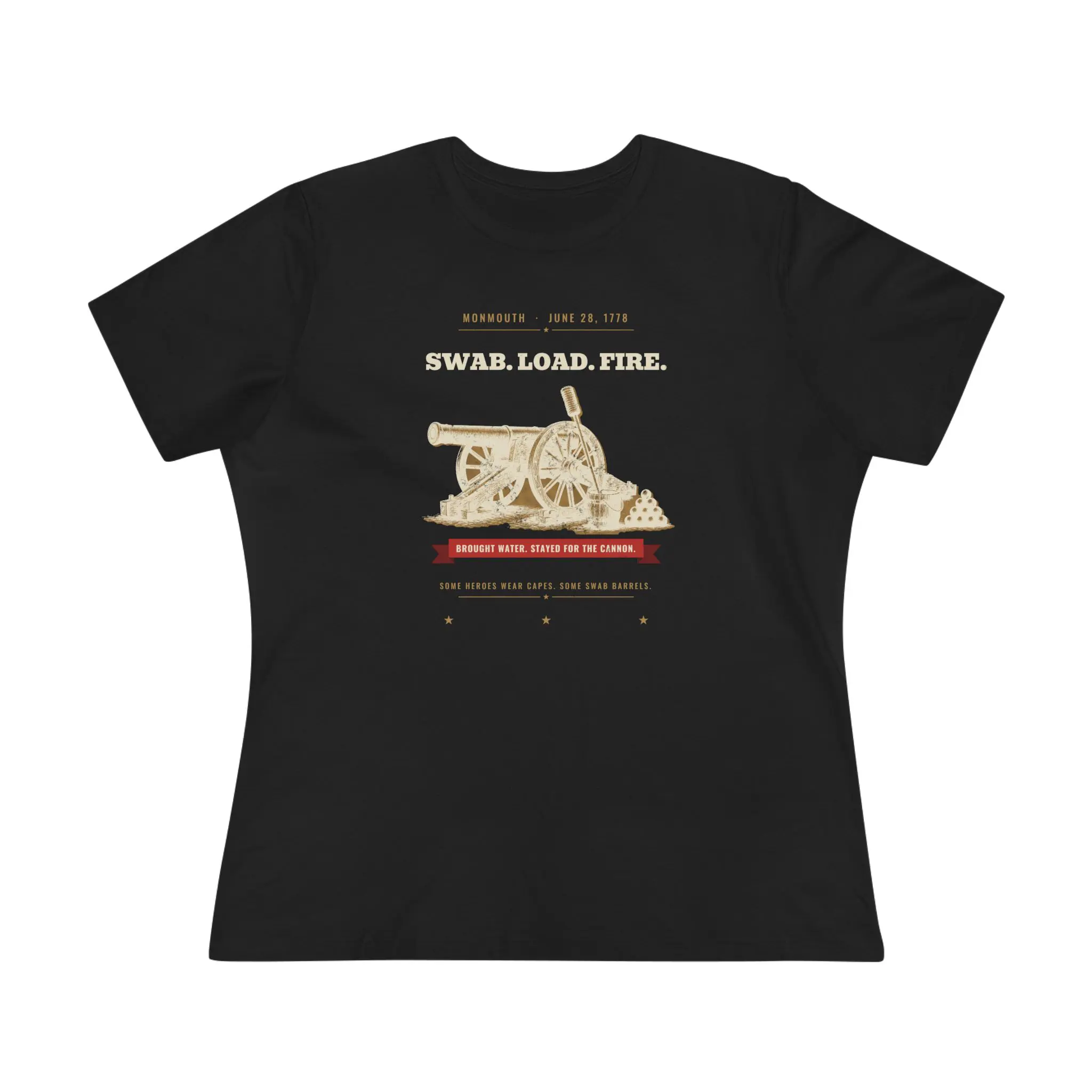 Women's Swab. Load. Fire. Tee | Monmouth 1778 Cannon Funny History Shirt