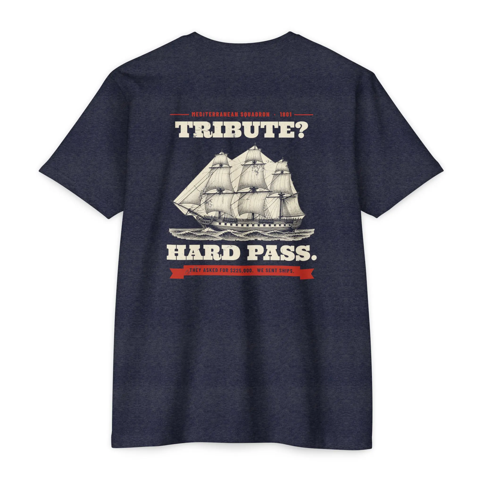 Tribute? Hard Pass. T-Shirt | 1801 Barbary War Navy Front and Back Tee - Image 6